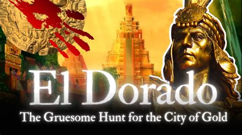  El Dorado: A Legend of Golden Kings and Foolish Dreams?