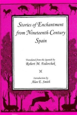 El Encanto: Unveiling a Mystical Tale of Love, Loss, and Enchantment from 14th Century Spain!