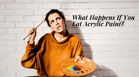 What Happens If You Eat Acrylic Paint: A Journey Through the Unlikely and the Absurd